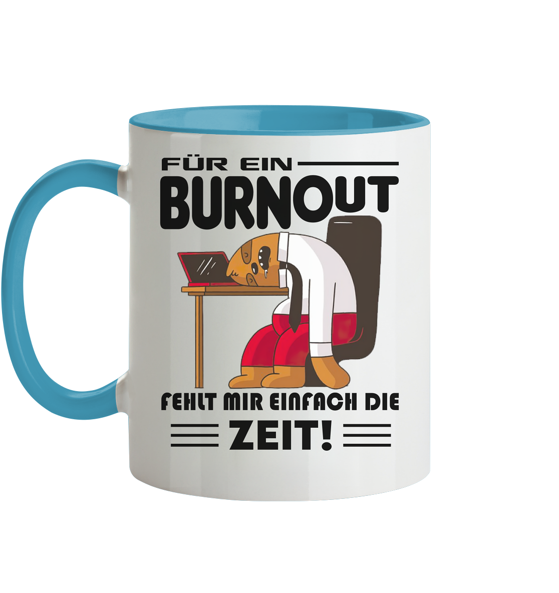 Für einen Burnout fehlt mir einfach die Zeit - Tasse zweifarbig