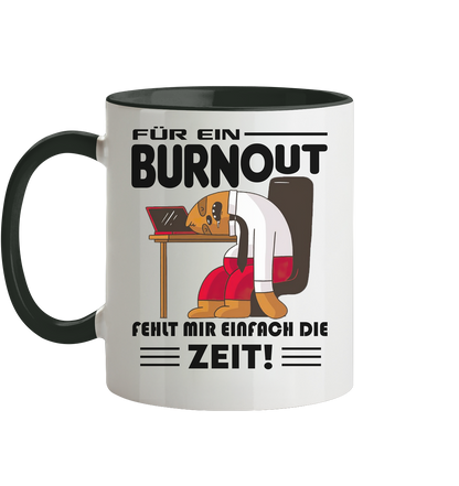 Für einen Burnout fehlt mir einfach die Zeit - Tasse zweifarbig