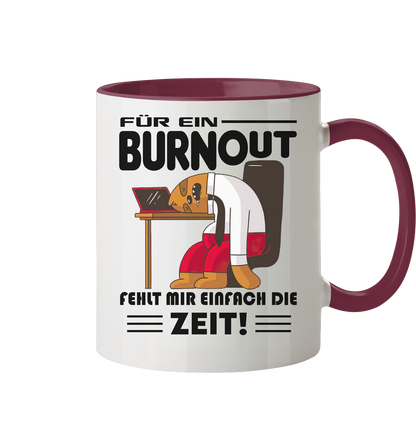Für einen Burnout fehlt mir einfach die Zeit - Tasse zweifarbig
