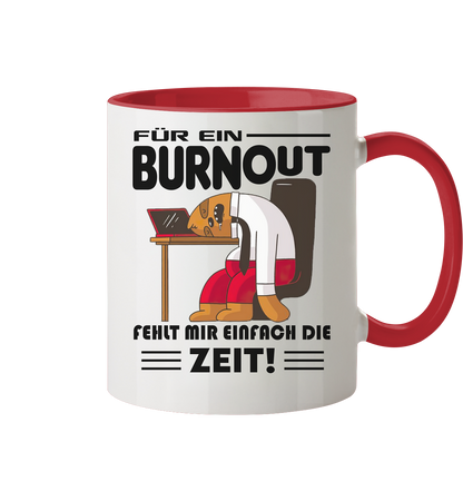 Für einen Burnout fehlt mir einfach die Zeit - Tasse zweifarbig