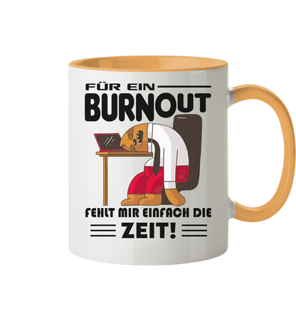 Für einen Burnout fehlt mir einfach die Zeit - Tasse zweifarbig